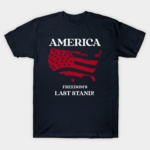 America Freedom's Last Stand T-Shirt by Town's End Design